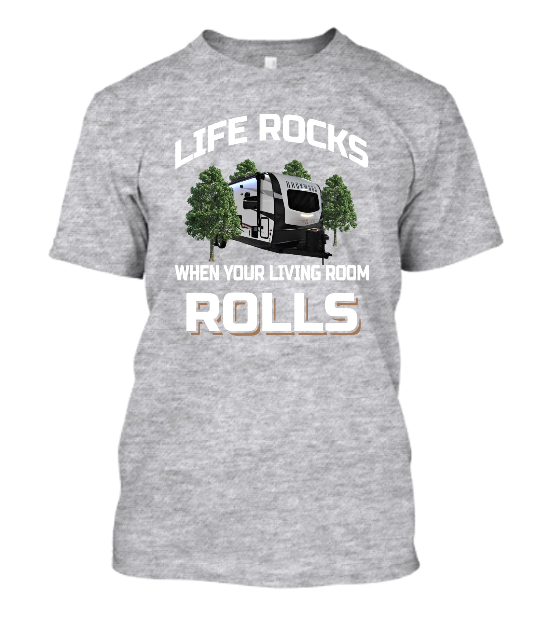 Life Rocks When Your Living Room Rolls Camping Trailer T-Shirt