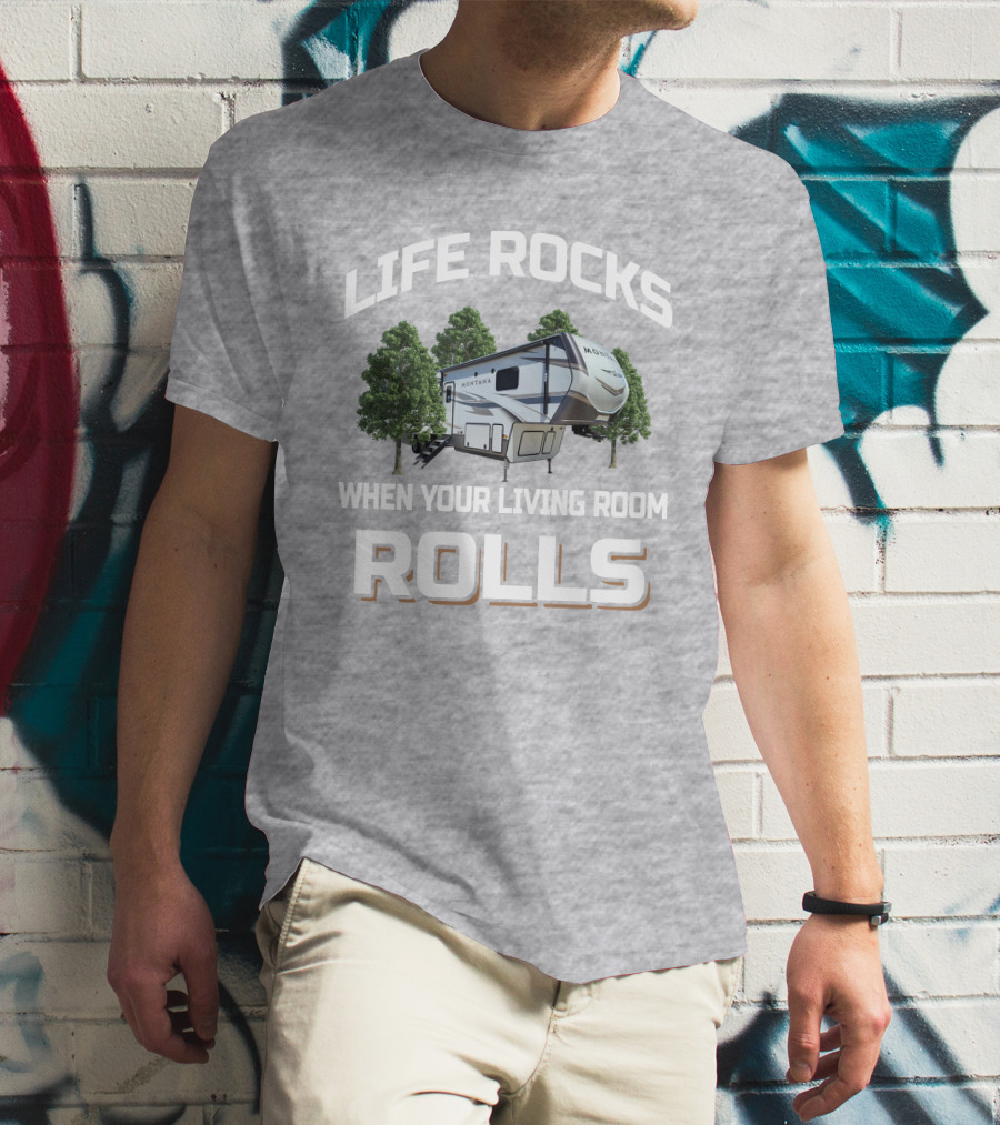 Life Rocks Montana 3790 RD When Your Living Room Rolls T-Shirt