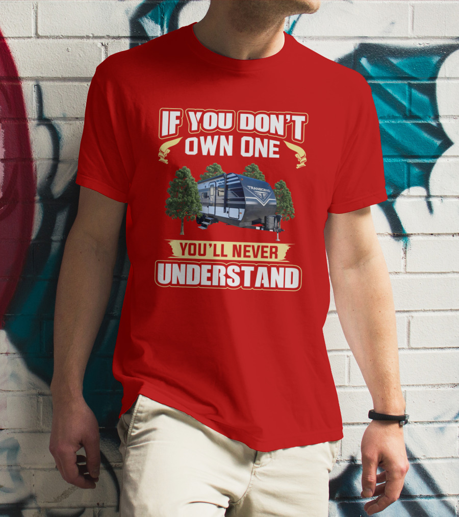 If You Don't Own One You'll Never Understand Transcend 200MK T-Shirt