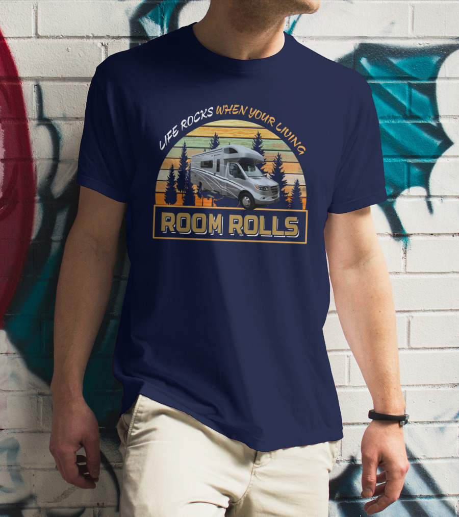 LIFE ROCKS WHEN YOUR LIVING ROOM ROLLS Winnebago Navion 24D T-Shirt