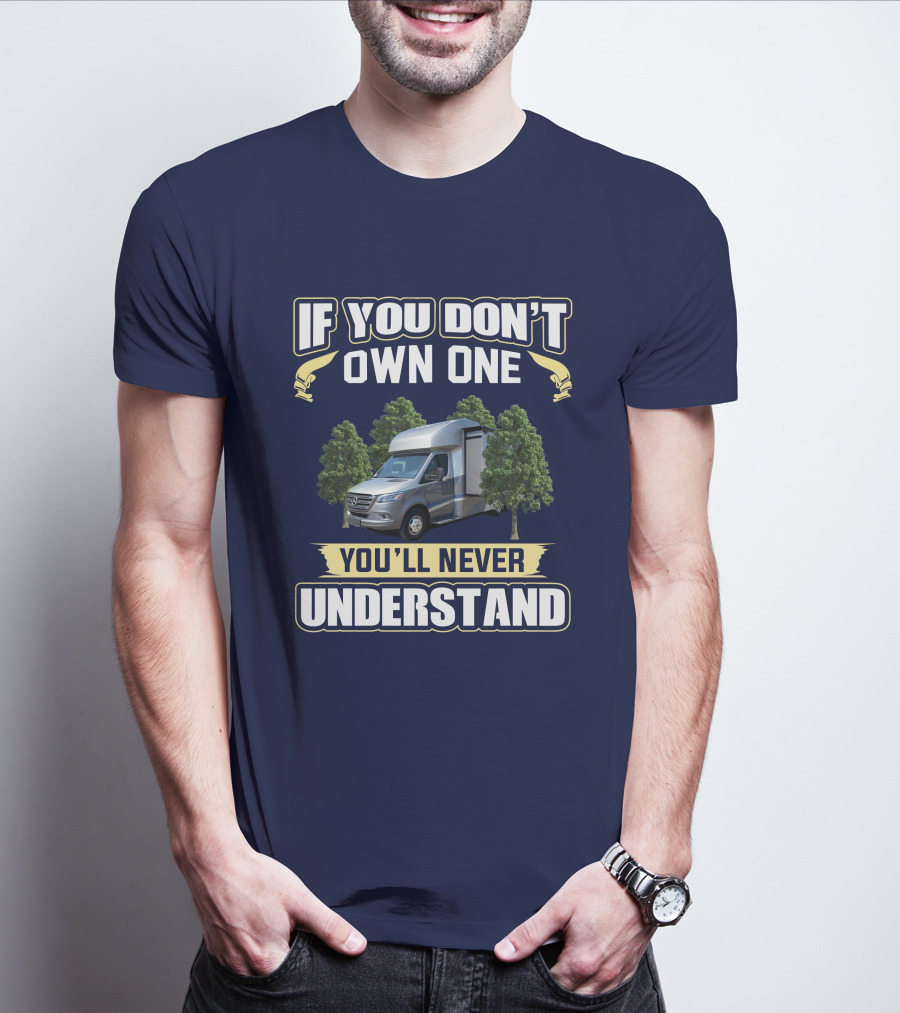 Tiffin Wayfarer 25 LW If You Don't Own One You'll Never Understand T-Shirt