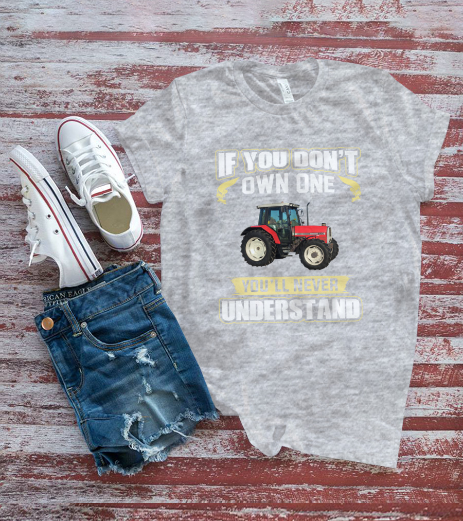 If You Don't Own One Massey Ferguson 6150 You'll Never Understand T-Shirt
