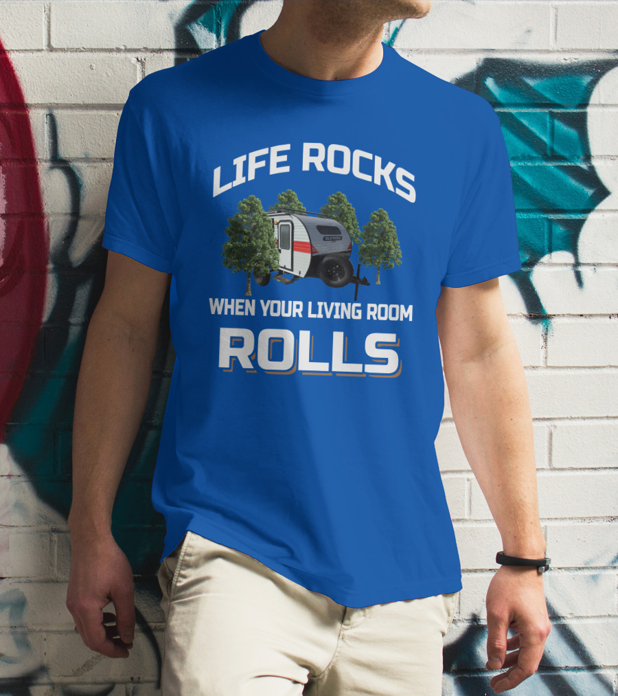 LIFE ROCKS WHEN YOUR LIVING ROOM ROLLS Sunray Sport Camper Adventure T-Shirt