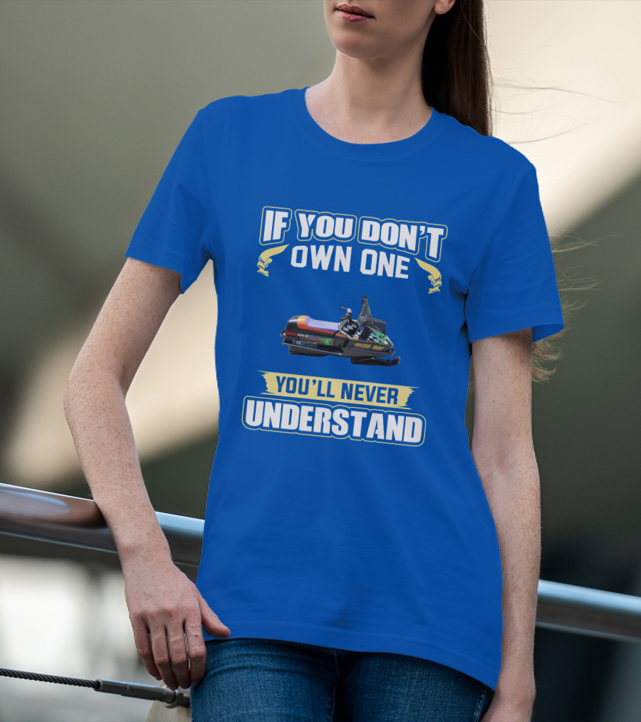 If You Don't Own One You'll Never Understand Kitty Cat Snowmobile T-Shirt