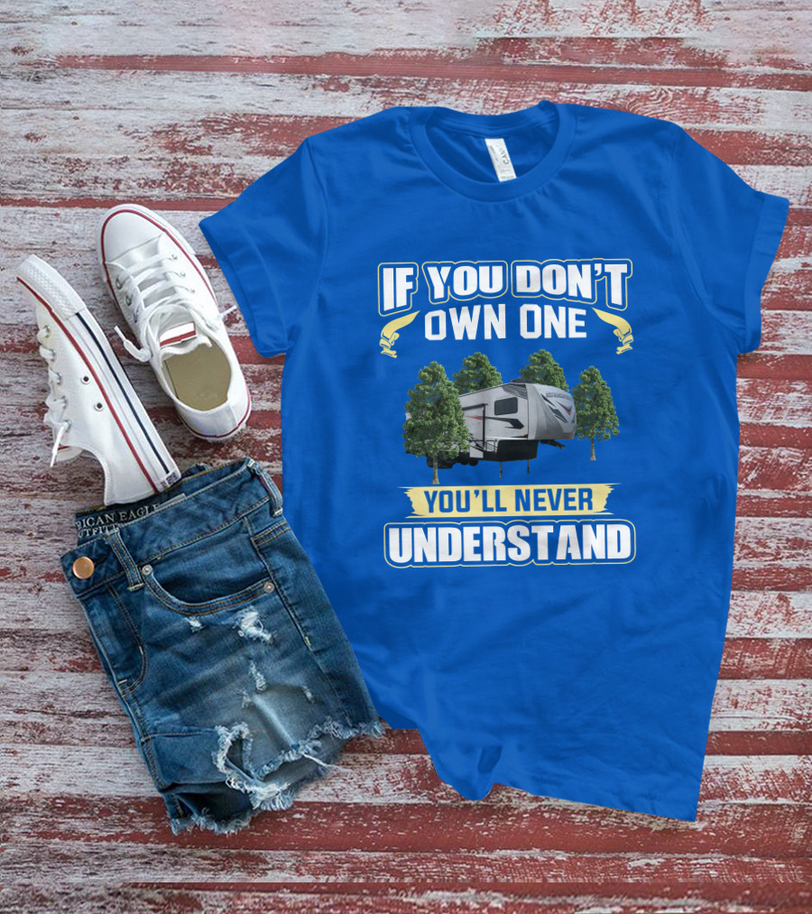 If You Don't Own One You'll Never Understand Camping Trailer Forest Scene T-Shirt