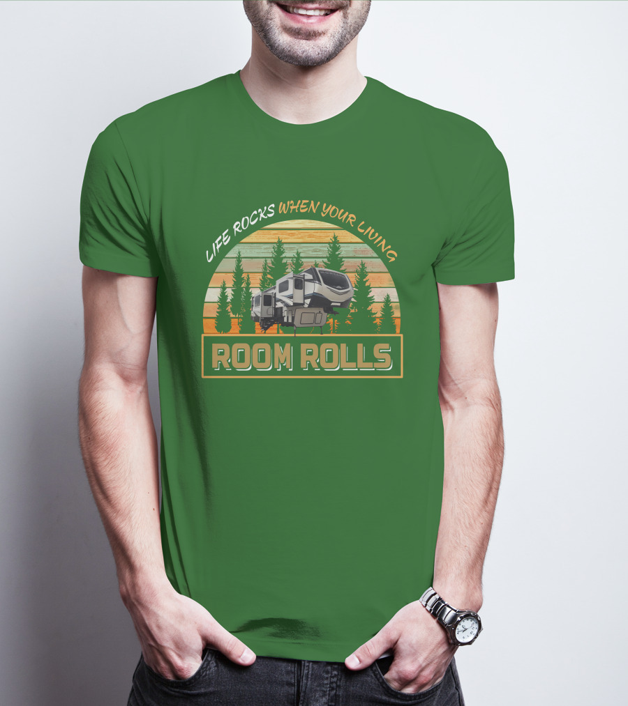 LIFE ROCKS WHEN YOU'RE LIVING ROOM ROLLS MONTANA 3761FL T-Shirt