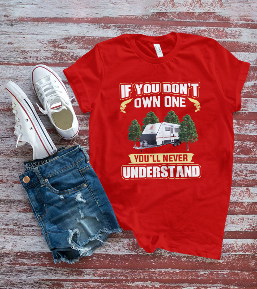 IF YOU DON'T OWN ONE YOU'LL NEVER UNDERSTAND New Age Road Owls Camper Trailer T-Shirt