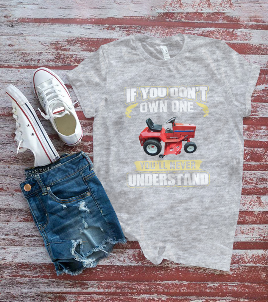 If You Don't Own One You'll Never Understand Gravely Tractor T-Shirt
