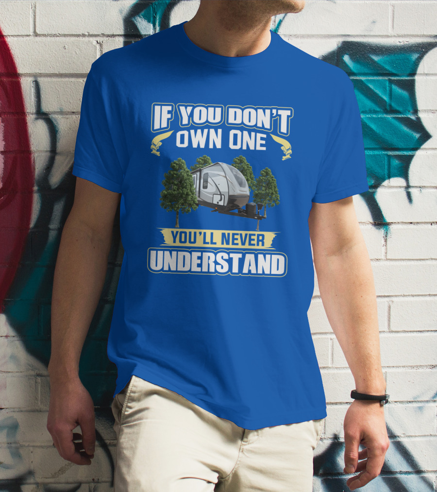 If You Don't Own One You'll Never Understand Cruiser MPG Camper Forest T-Shirt