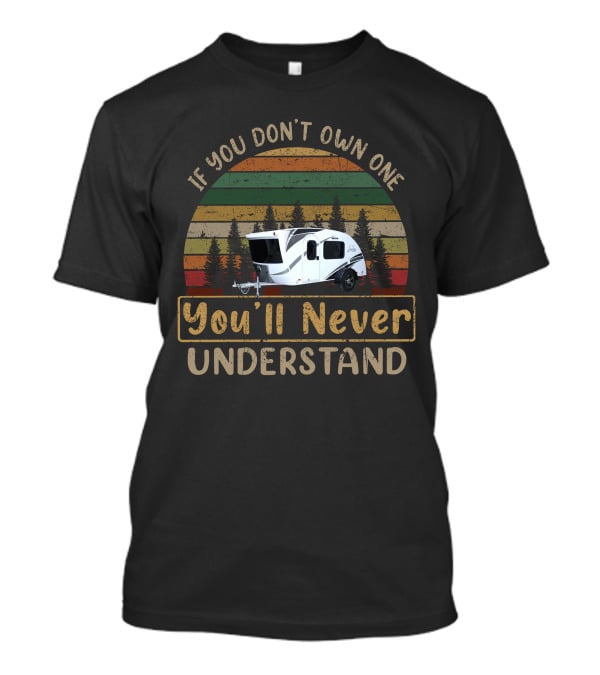 If You Don't Own One You'll Never Understand RV Camper Forest Stripe Retro T-Shirt