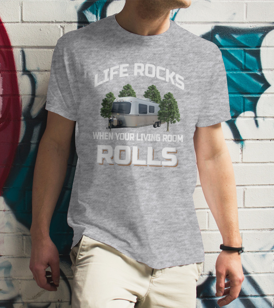 LIFE ROCKS WHEN YOUR LIVING ROOM ROLLS Avion Camper Trailer T-Shirt