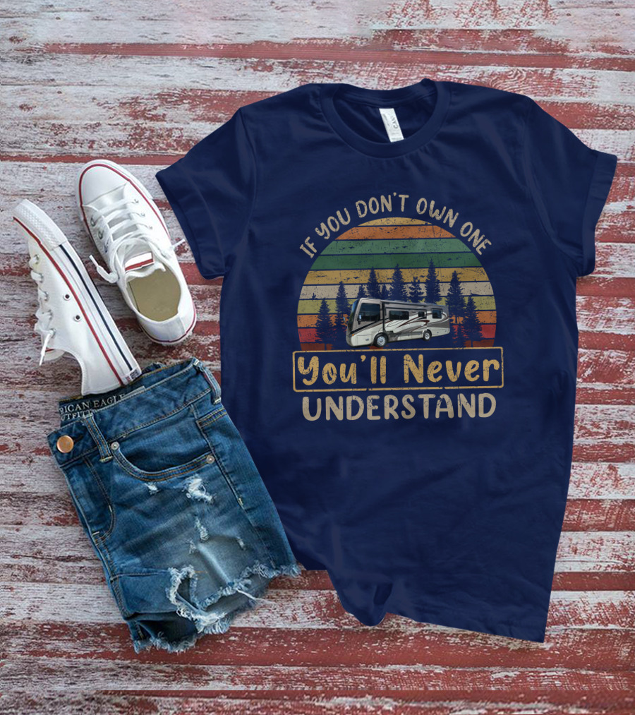 Tiffin Breeze 28BR RV If You Don't Own One You'll Never Understand T-Shirt