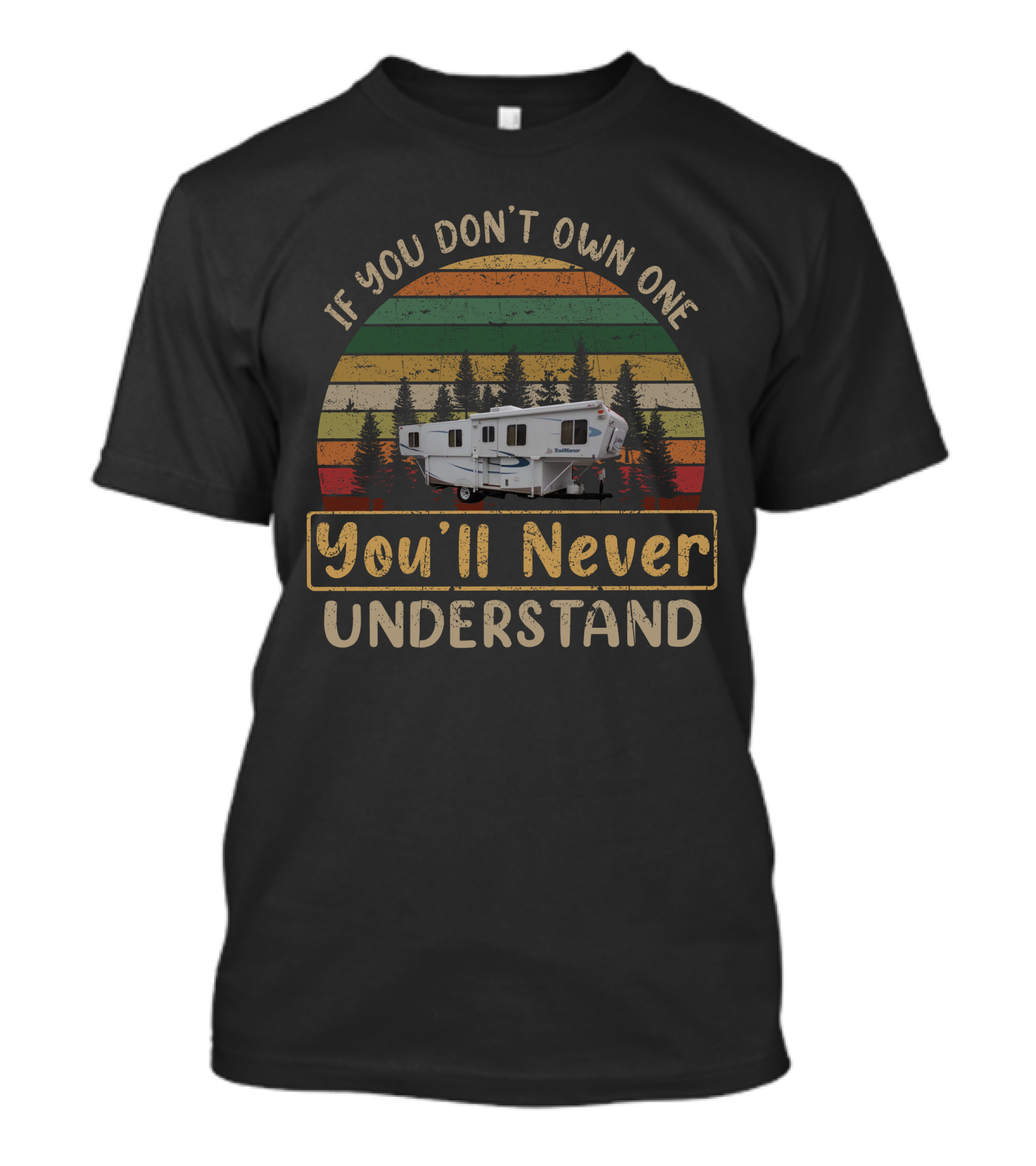 TrailManor 2720SL If You Don't Own One You'll Never Understand T-Shirt