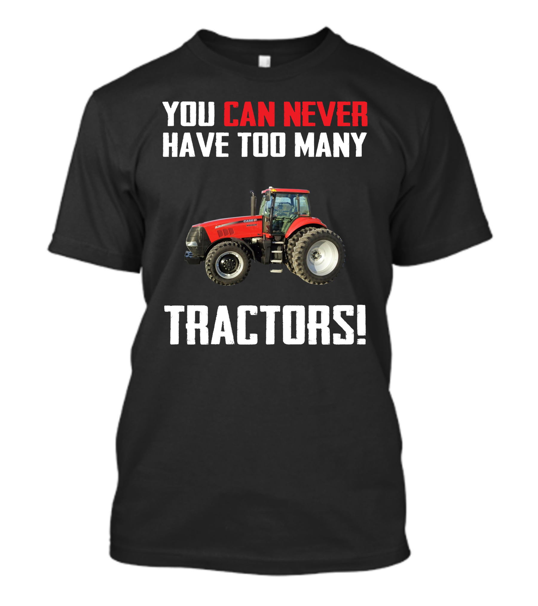 You Can Never Have Too Many Tractors CaseIH Magnum T-Shirt