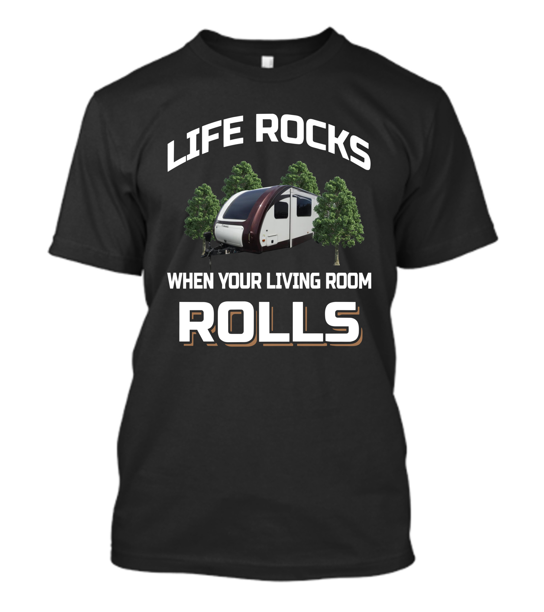 LIFE ROCKS WHEN YOUR LIVING ROOM ROLLS Evergreen 30FLS T-Shirt