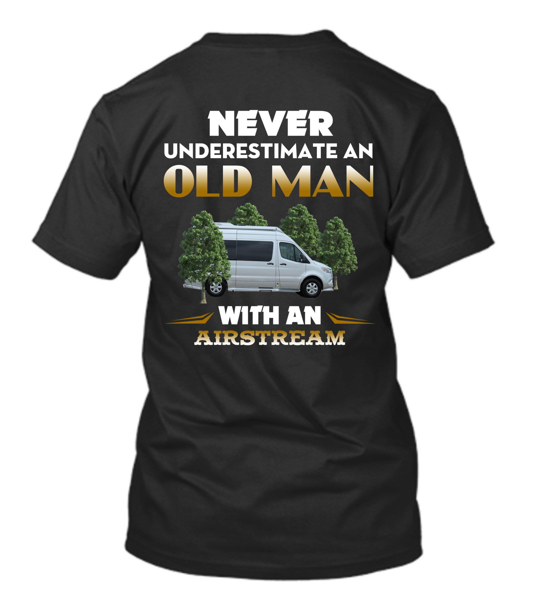 NEVER UNDERESTIMATE AN OLD MAN WITH AN AIRSTREAM INTERSTATE T-Shirt