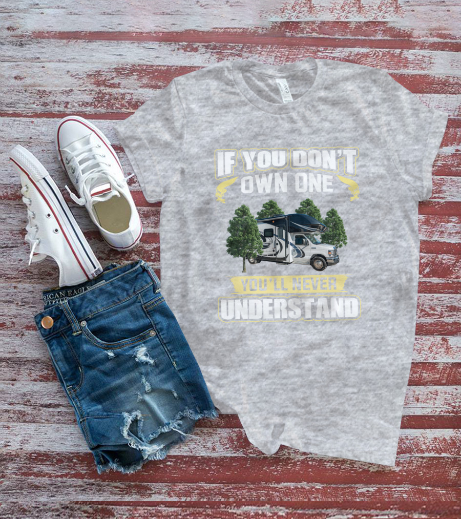 If You Don't Own One You'll Never Understand Odyssey RV Camper Adventure T-Shirt