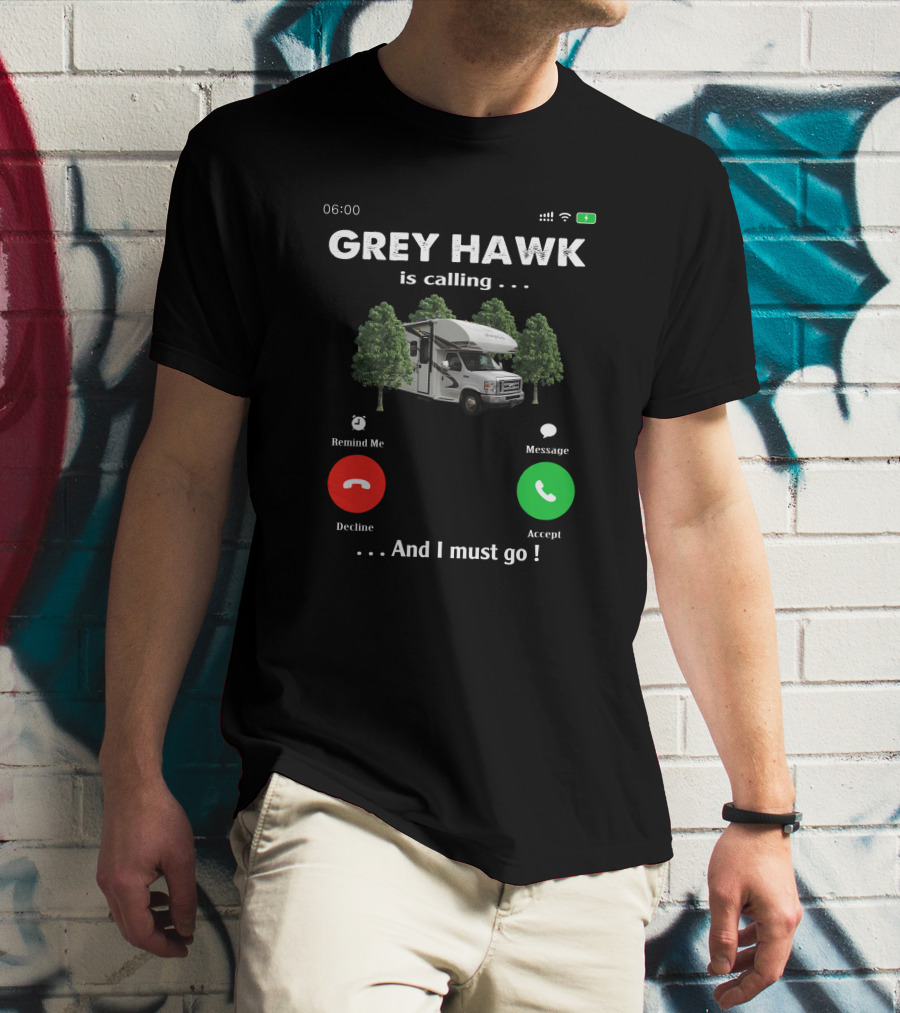 GREY HAWK Is Calling And I Must Go Camping Adventure T-Shirt