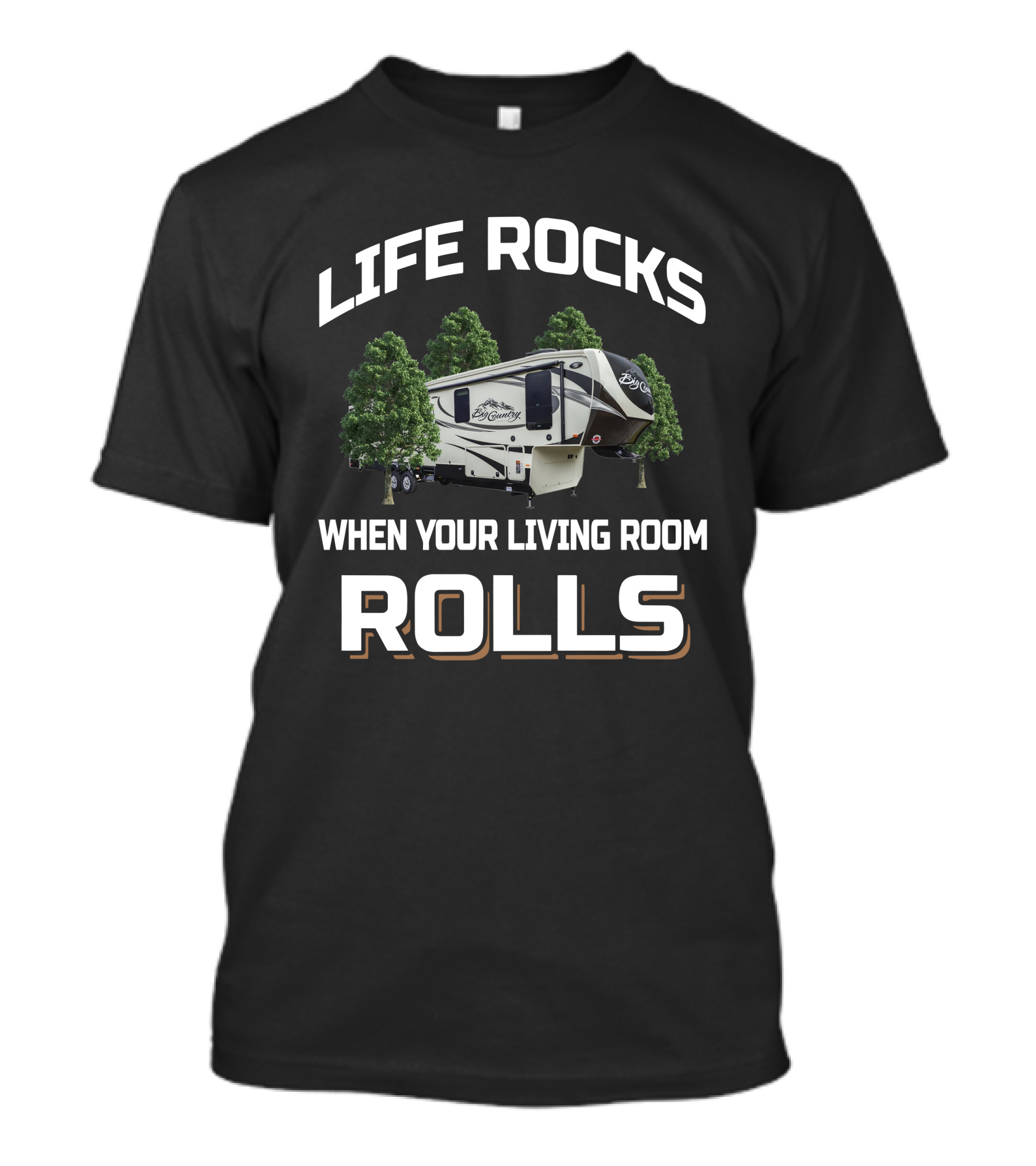 LIFE ROCKS WHEN YOUR LIVING ROOM ROLLS Big Country 3150RL T-Shirt