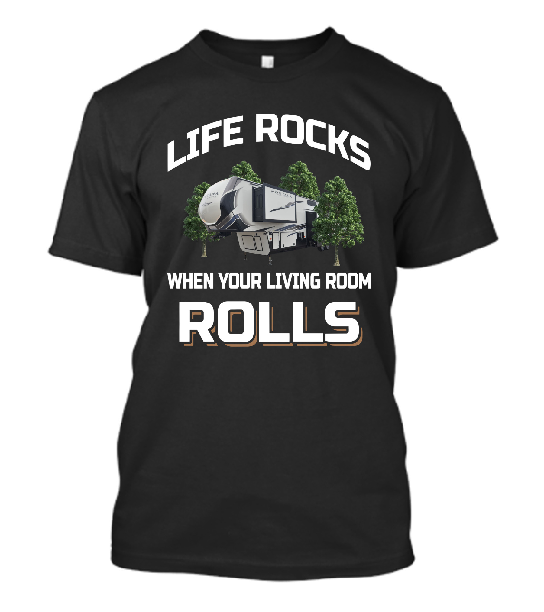 Life Rocks When Your Living Room Rolls Montana High Country 385BR T-Shirt