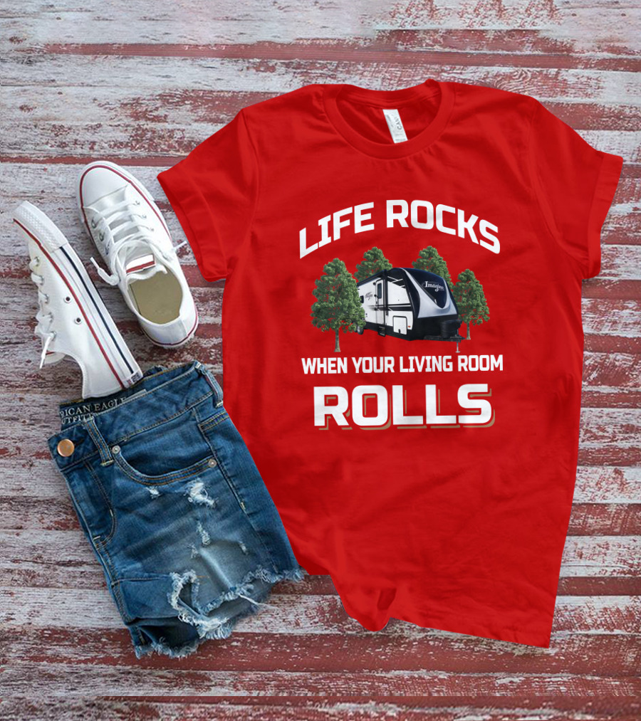 LIFE ROCKS WHEN YOUR LIVING ROOM ROLLS Grand Design Imagine 2910BH T-Shirt