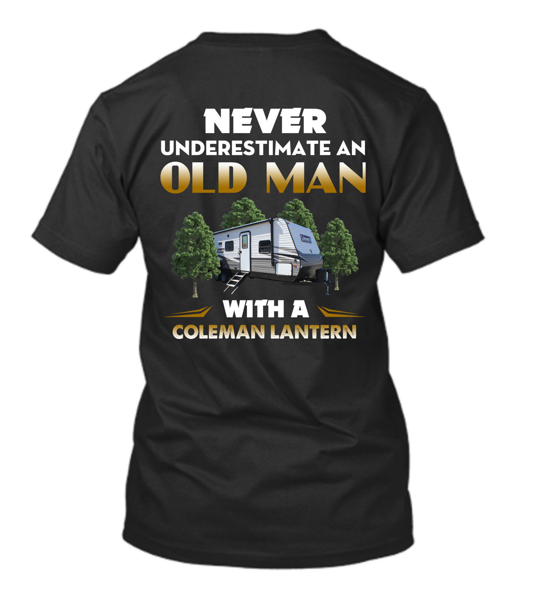 NEVER UNDERESTIMATE AN OLD MAN WITH A COLEMAN LANTERN T-Shirt
