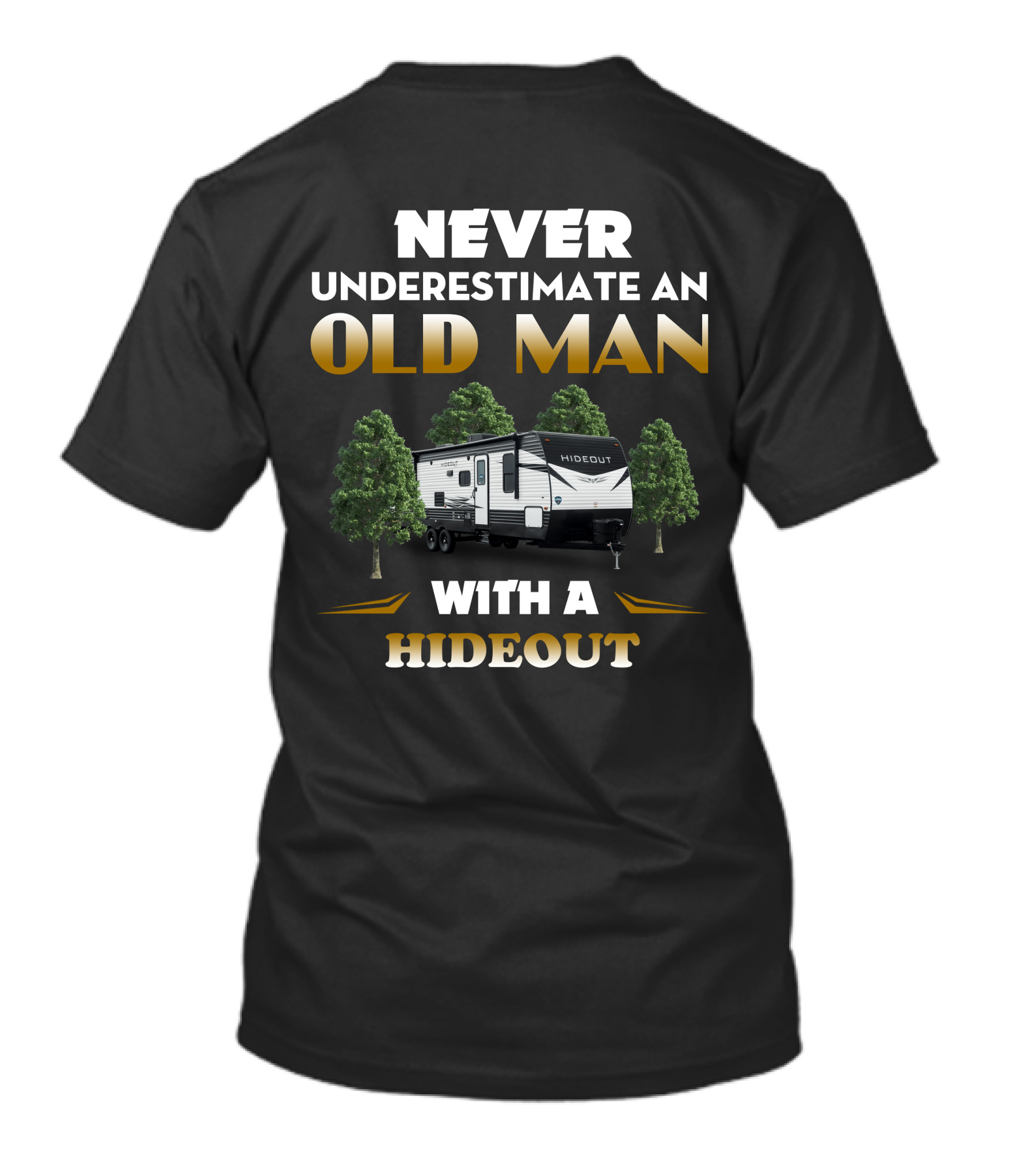 NEVER UNDERESTIMATE AN OLD MAN WITH A HIDEOUT T-Shirt