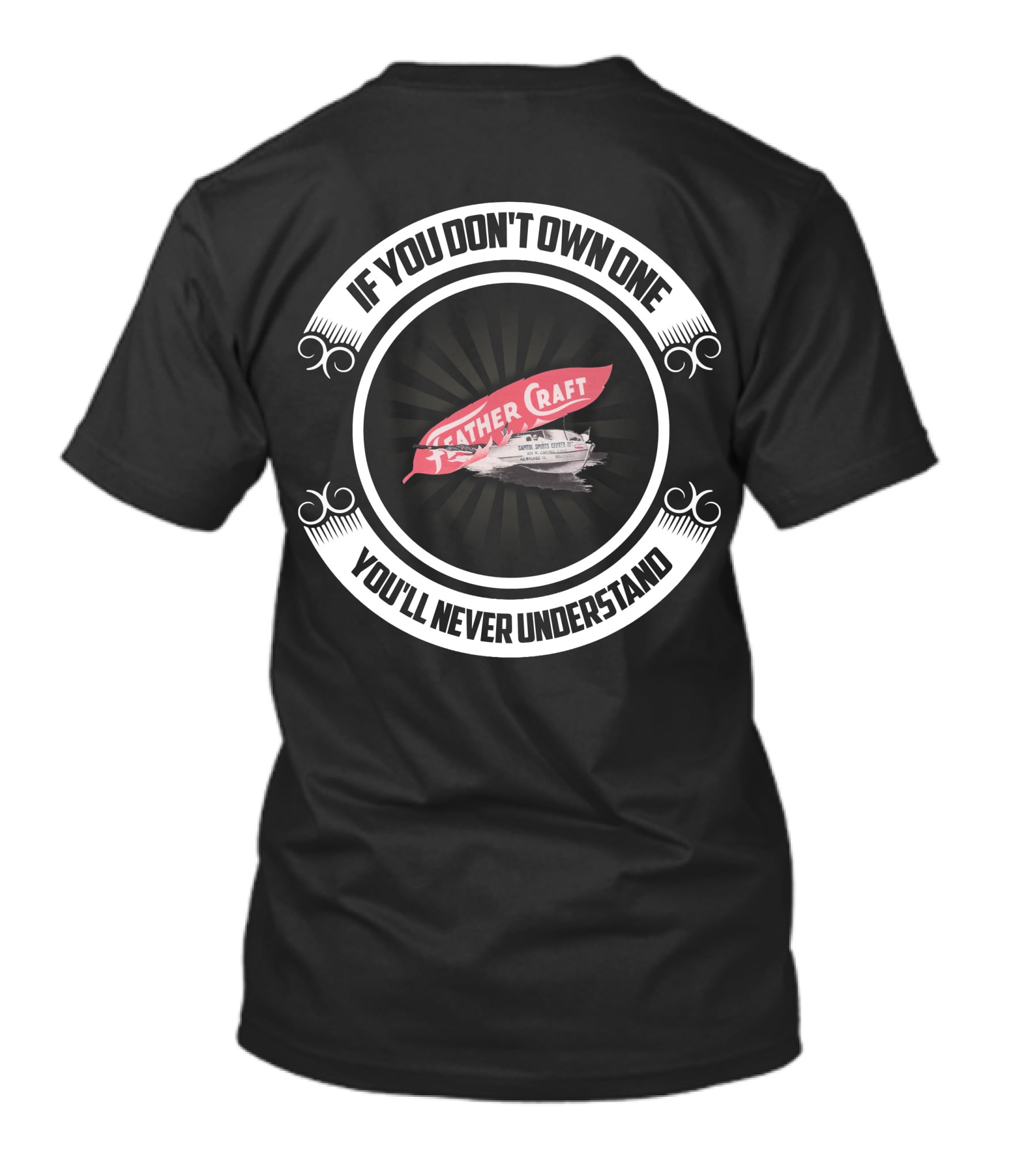 Feathercraft Boat If You Don't Own One You'll Never Understand T-Shirt