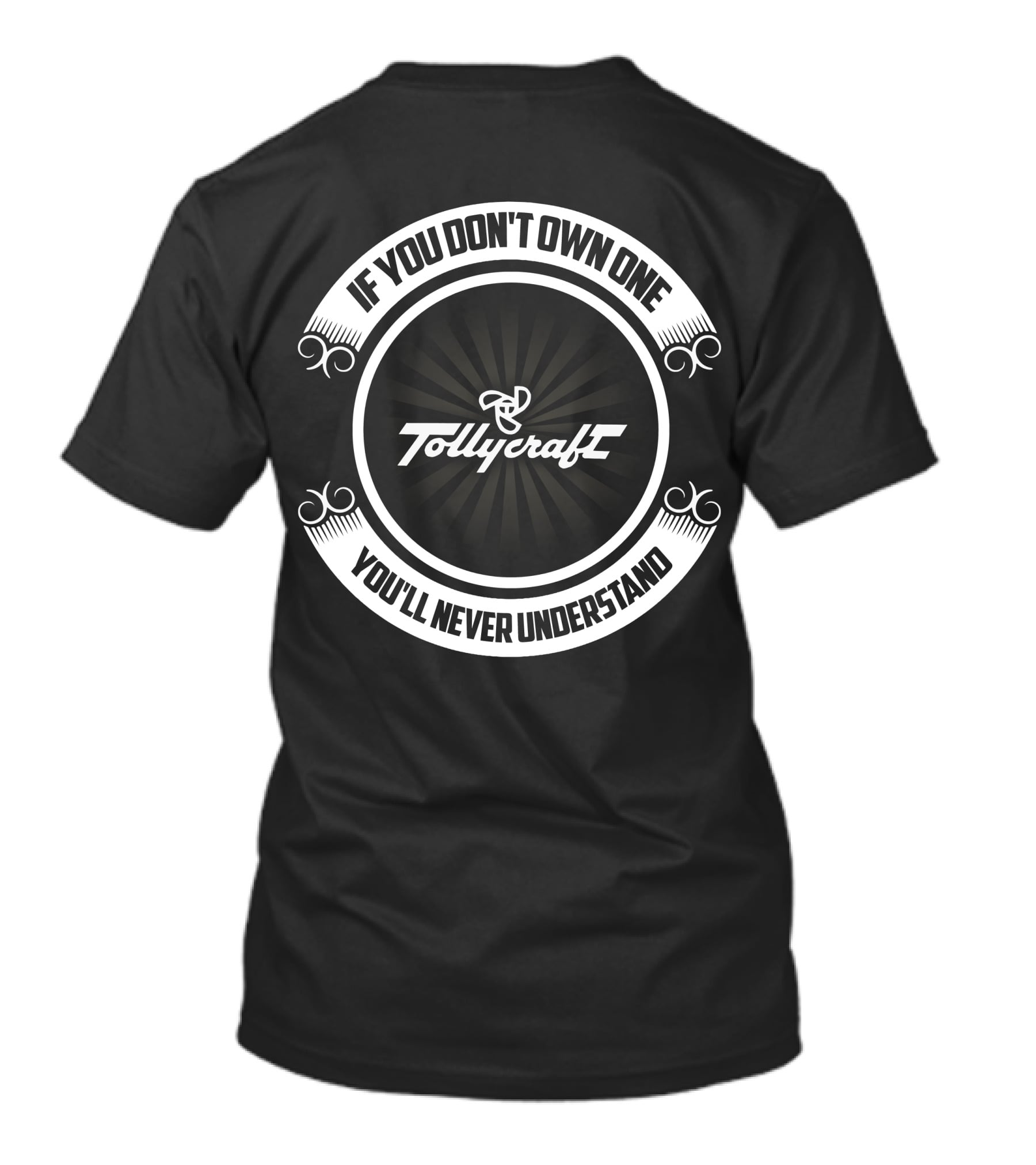 Tollycraft Boats If You Don't Own One You'll Never Understand T-Shirt