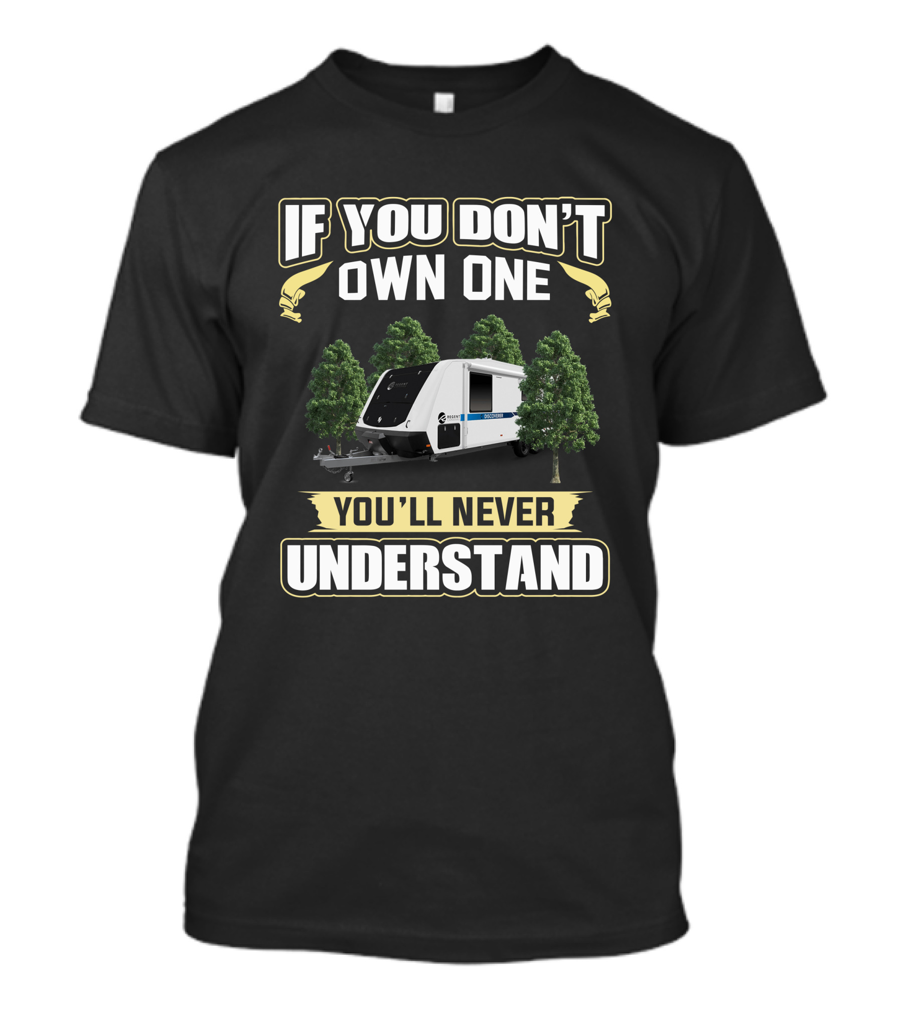If You Don't Own One You'll Never Understand Regent Caravan Forest Adventure T-Shirt