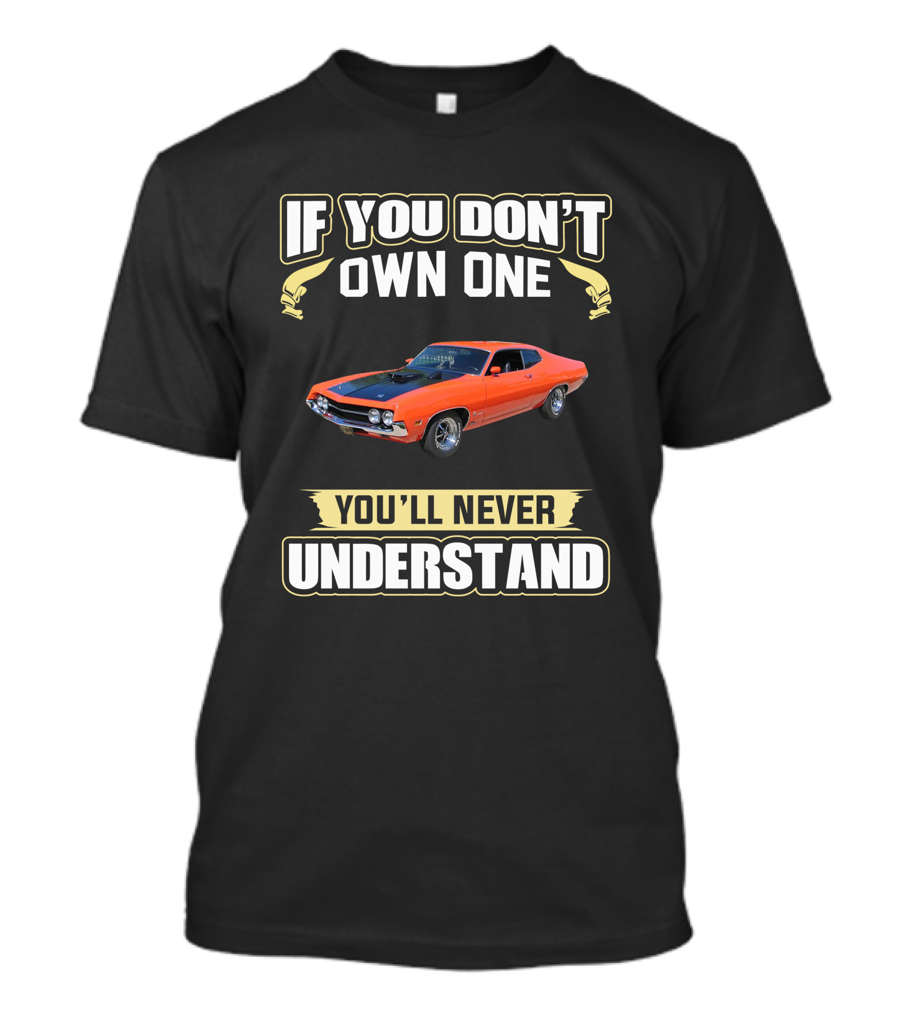 If You Don’t Own One Ford Torino You’ll Never Understand T-Shirt