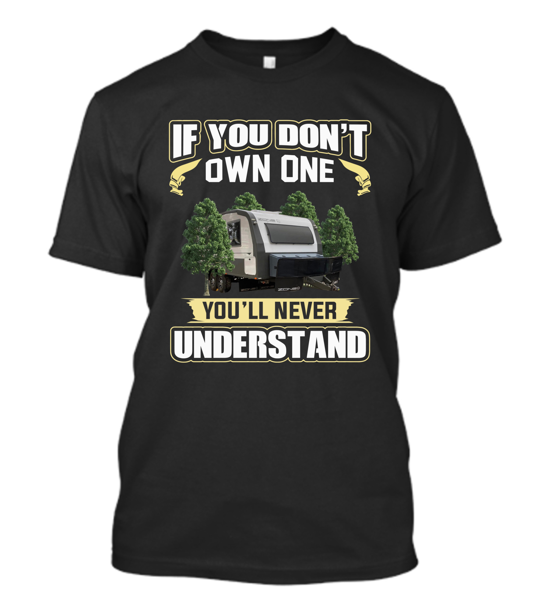 ZONE RV If You Don't Own One You'll Never Understand T-Shirt