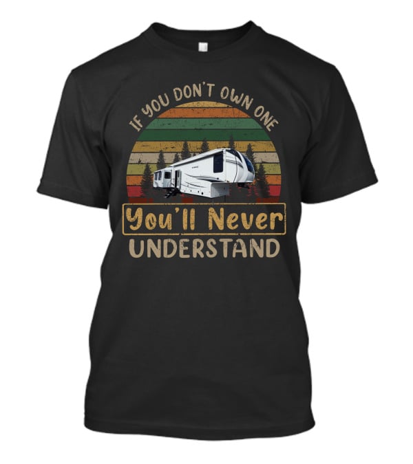 Jayco Eagle 355MBQS If You Don't Own One You'll Never Understand T-Shirt
