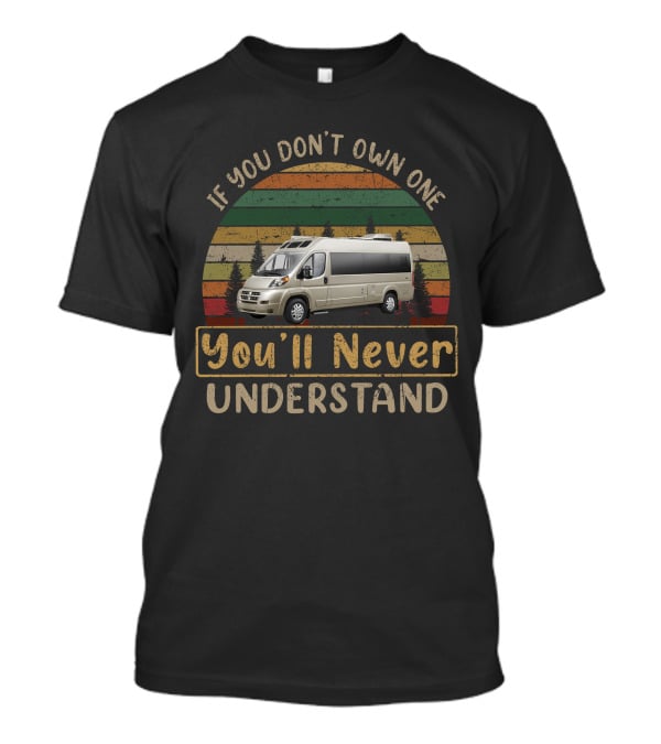 If You Don't Own One You'll Never Understand Roadtrek Zion T-Shirt