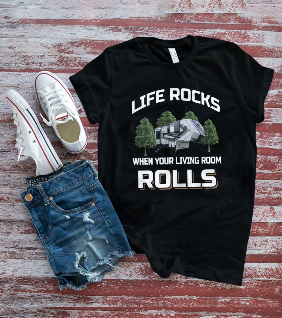 Life Rocks When Your Living Room Rolls Camper Trees T-Shirt