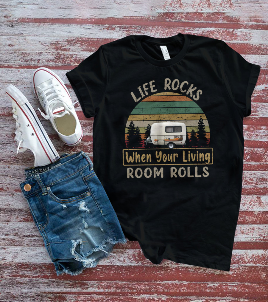 Life Rocks When Your Living Room Rolls Boler Camper Vintage Pines T-Shirt