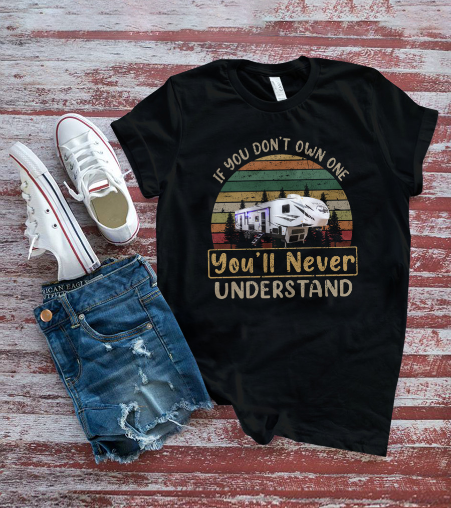 If You Don't Own One You'll Never Understand Wolf Pack 365pack16 Camper T-Shirt