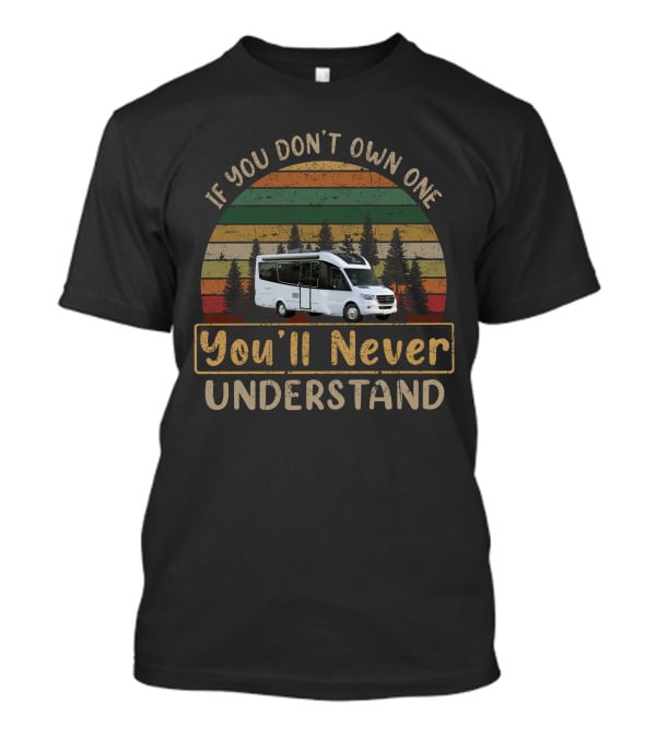 If You Don't Own One You'll Never Understand H-Leisure Travel Vans Unity T-Shirt