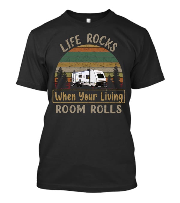 LIFE ROCKS When Your Living ROOM ROLLS NoBo 19-6 Camper Trailer Vintage Sunset Forest T-Shirt