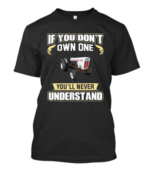 If You Don't Own One You'll Never Understand David Brown 1200 T-Shirt
