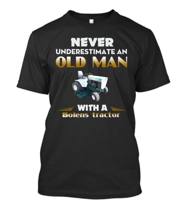 Never Underestimate An Old Man With A Bolens Tractor T-Shirt