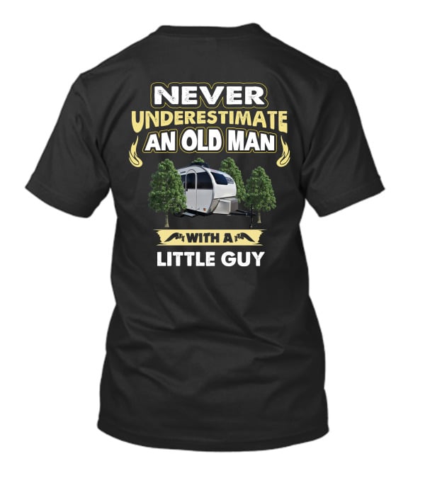 NEVER UNDERESTIMATE AN OLD MAN WITH A LITTLE GUY T-Shirt