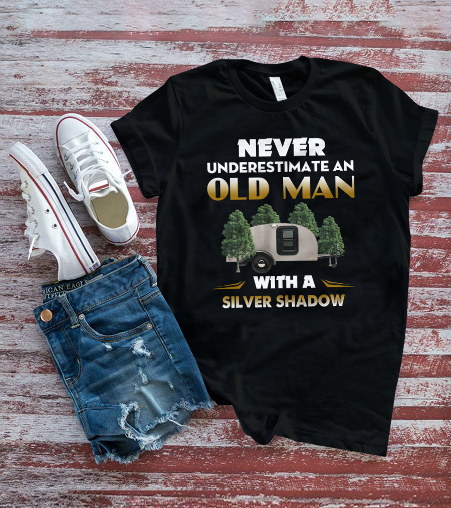 NEVER UNDERESTIMATE AN OLD MAN WITH A SILVER SHADOW T-Shirt