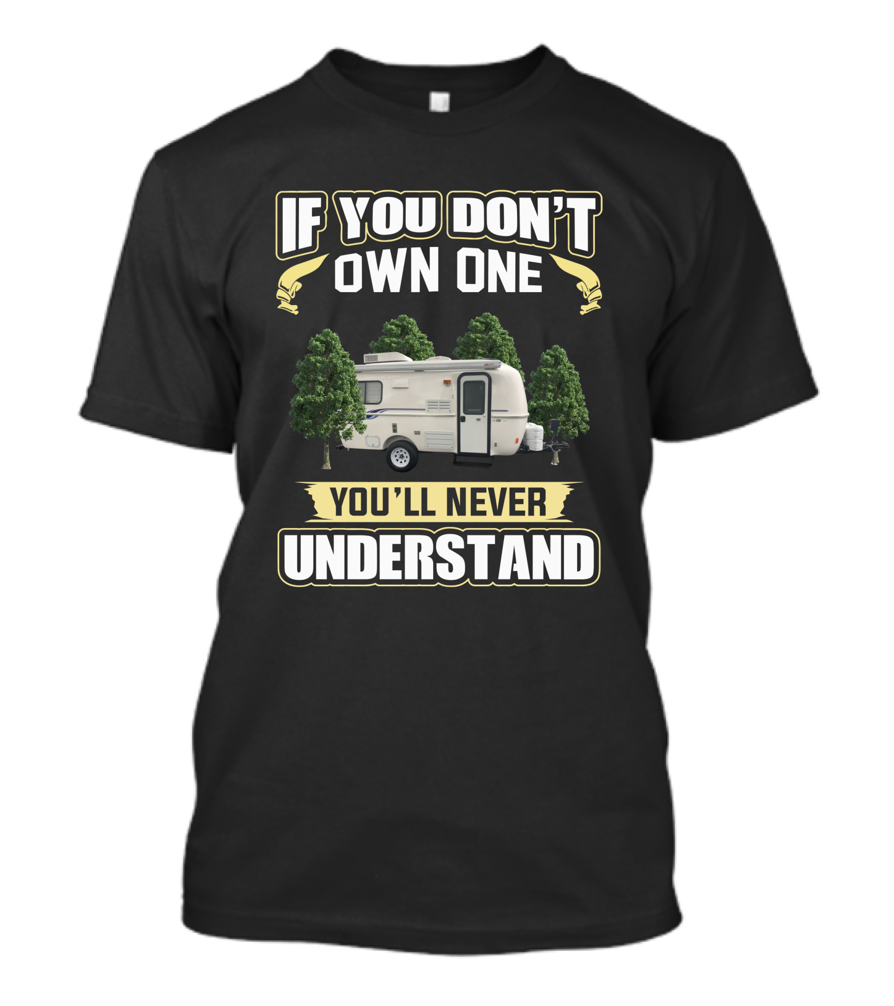 IF YOU DON'T OWN ONE YOU'LL NEVER UNDERSTAND Casita333333 T-Shirt