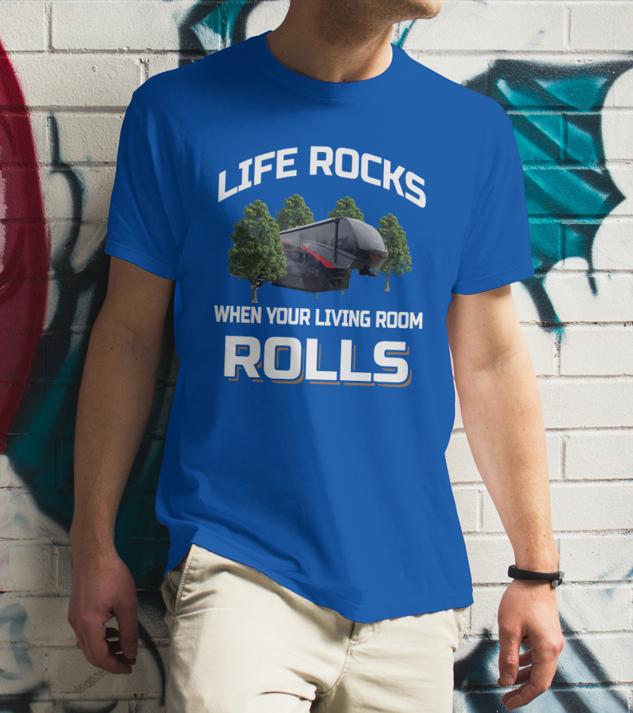 Life Rocks When Your Living Room Rolls Vanleigh Beacon T-Shirt