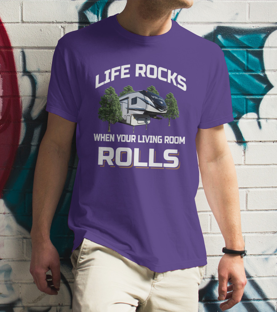 Life Rocks When Your Living Room Rolls Volante RV T-Shirt