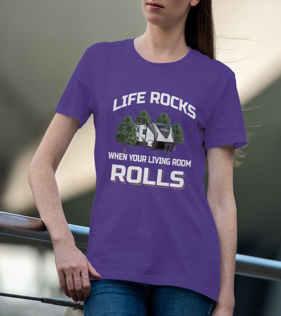 LIFE ROCKS WHEN YOUR LIVING ROOM ROLLS IMAGINE RV T-Shirt
