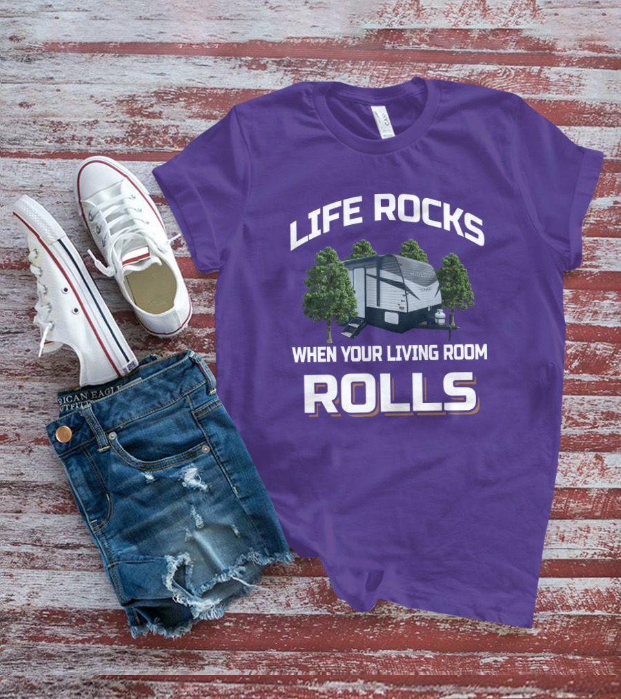 Life Rocks When Your Living Room Rolls Keystone Hideout T-Shirt