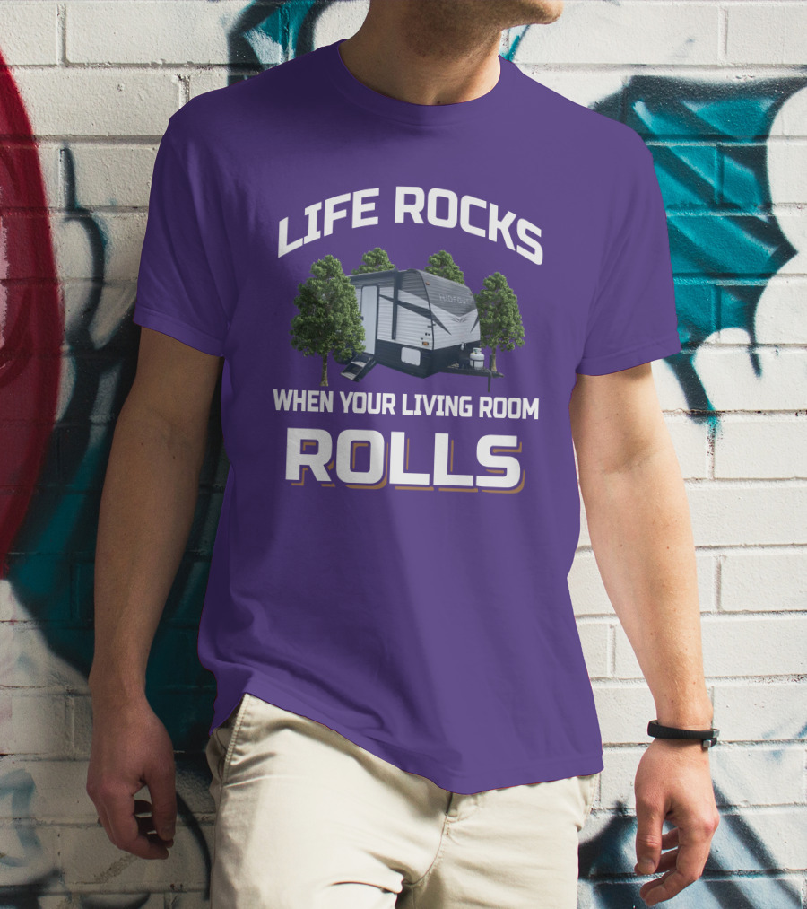 Life Rocks When Your Living Room Rolls Keystone Hideout T-Shirt
