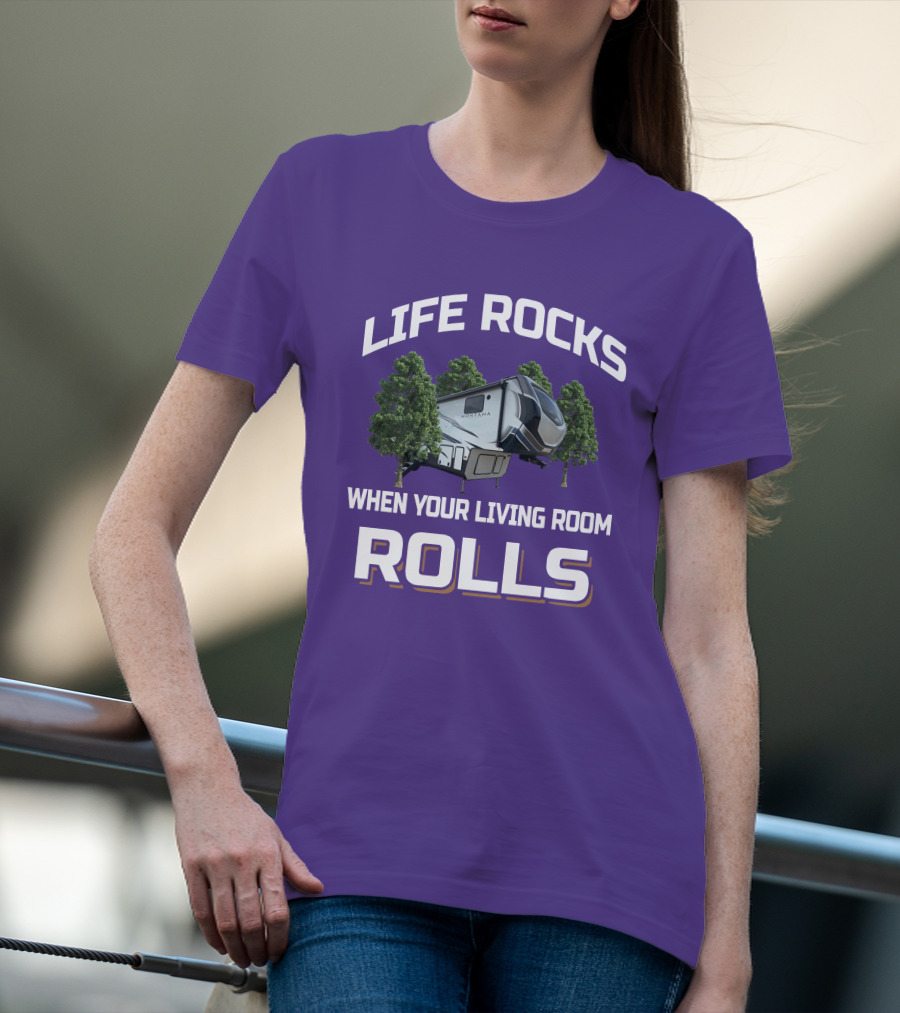 LIFE ROCKS WHEN YOUR LIVING ROOM ROLLS MONTANA RV CAMPER T-Shirt
